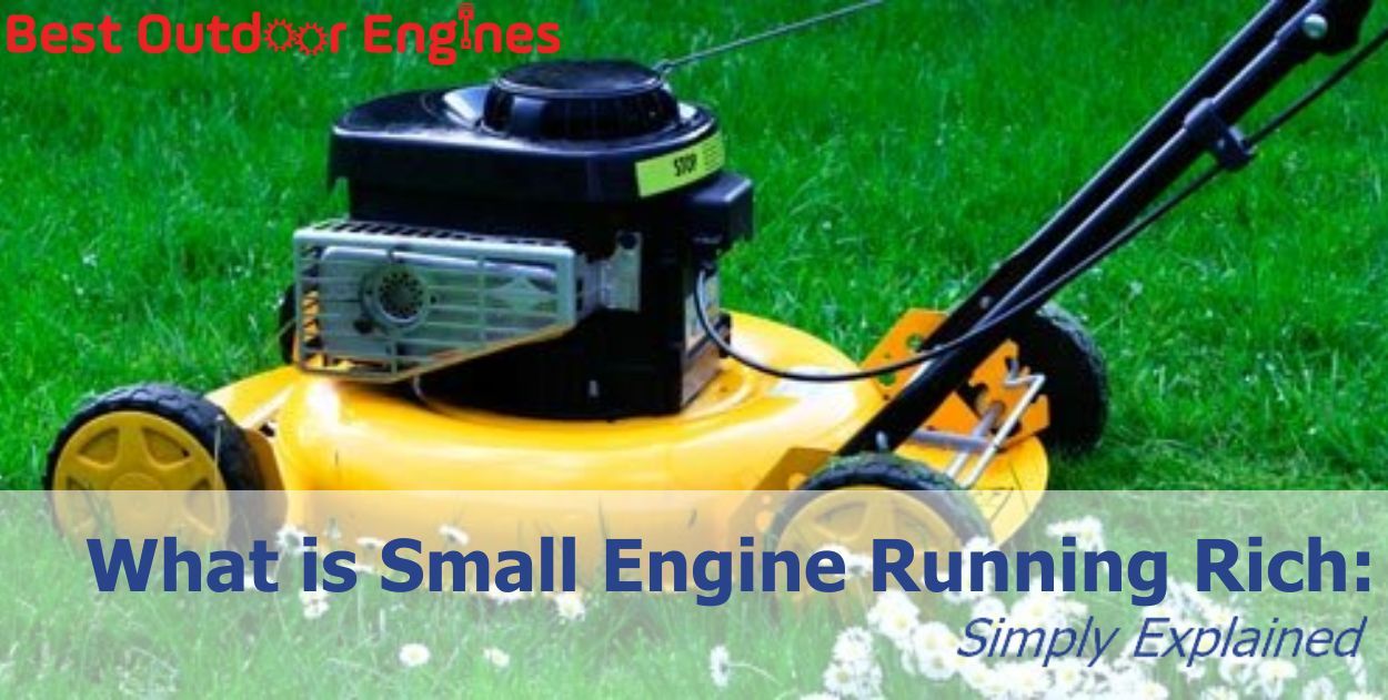 Small Engine Running Rich: Causes and Solutions Small Engine Running Rich: Causes and Solutions